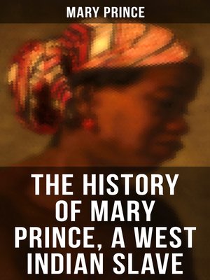 cover image of THE HISTORY OF MARY PRINCE, a WEST INDIAN SLAVE